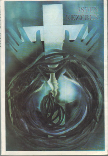 Büki Attila -szerk.- - Isten kezében -Kortárs magyar írók hitről, hazáról-