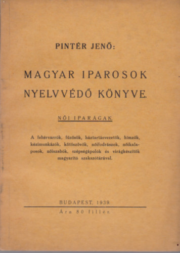 Pint�r Jen� - Magyar Iparosok Nyelvv�d� k�nyve - N�i ipar�gak