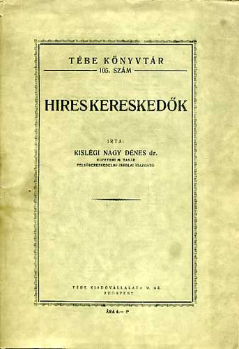 Kisl�gi Nagy D�nes dr. - H�res keresked�k (T�be K�nyvt�r 105.)