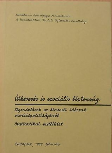 tkeress s szocilis biztonsg - Elondolsok az tmeneti idszak szocilpolitikjrl 1989.februr