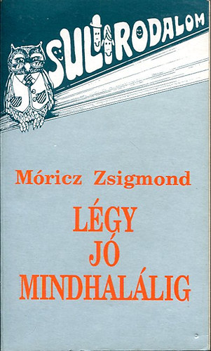 Mricz Zsigmond - Lgy j mindhallig