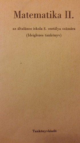 Matematika II. az �ltal�nos iskola 8. oszt�lya sz�m�ra (Ideiglenes tank�nyv)
