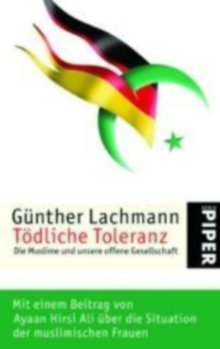 G�nther Lachmann - T�dliche Toleranz: Die Muslime und unsere offene Gesellschaft