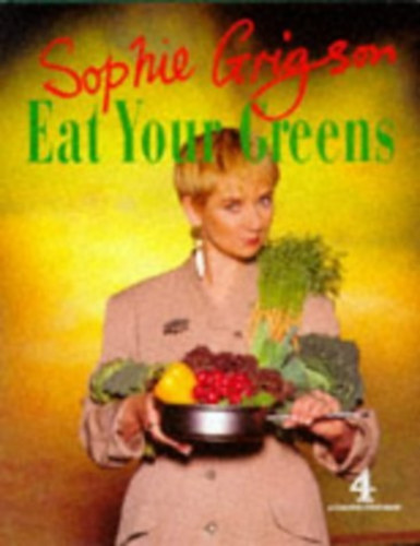 Sophie Grigson - Eat Your Greens