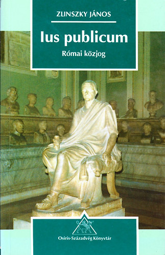 Zlinszky Jnos - Ius publicum: Rmai kzjog