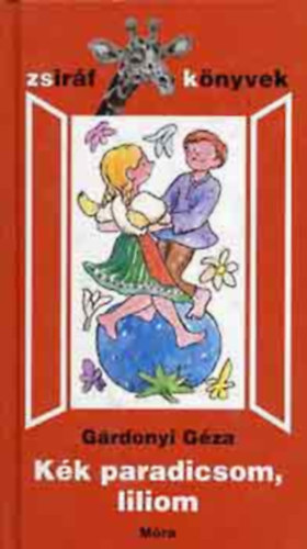 G�rdonyi G�za - K�k paradicsom, liliom (zsir�f k�nyvek)