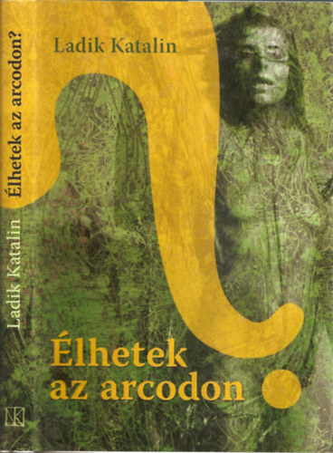 Ladik Katalin - �lhetek az arcodon? - Reg�nyes �lett�rt�net