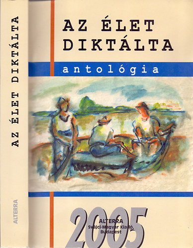 Batri Gbor  (szerk.) - Az let diktlta -  antolgia 2005
