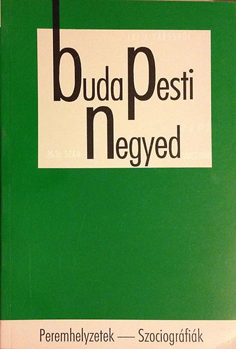 Budapest Fvros Levltra - Budapesti negyed 35-36. szm-Peremhelyzetek-szociogrfik-2002 tavasz