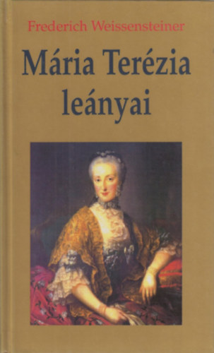 Frederich Weissensteiner - Mária Terézia leányai