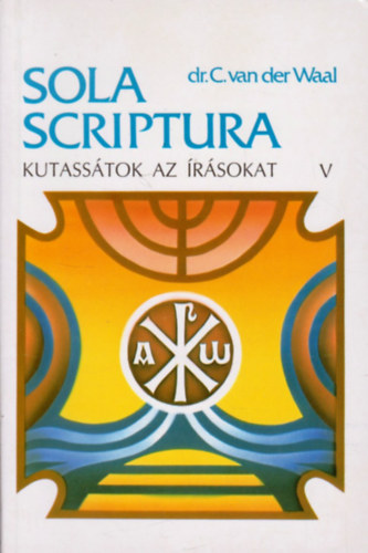 Dr. C. van der Waal - Kutass�tok az �r�sokat! V.