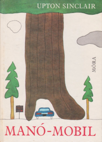 Upton Sinclair - Man�-mobil (mesereg�ny)