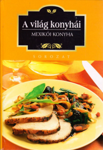 Marta Orlowska - Mexik�i konyha (A vil�g konyh�i)