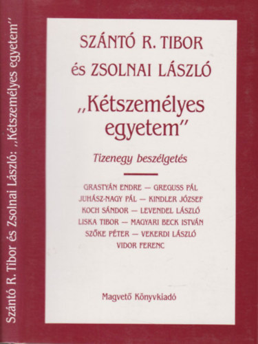 Zsolnai Lszl Sznt R. Tibor - "Ktszemlyes egyetem" - Tizenegy beszlgets