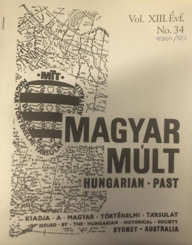 Magyar M�lt - Hungarian Past Vol. XIII.�vf. No. 34. - 1984/85