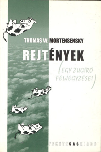 Thomas W. Mortensensky - Rejtnyek (Egy zugr feljegyzsei)
