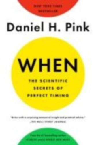 Daniel H. Pink - When - The Scientific Secrets of Perfect Timing