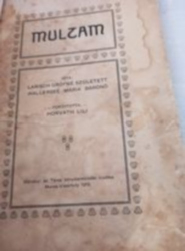 Fordító Horváth Lili Larisch grófné Wallersee Mária bárónő Wallersee Mária - Multam