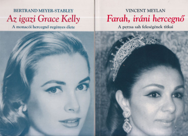 Vincent Meylan Bertrand Meyer-Stabley - Az igazi Grace Kelly + Farah, irni hercegn (2 m)