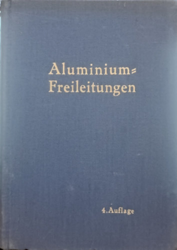 Aluminium-Freileitungen . Ein Hilfsbuch für die Planung und den Bau von Starkstrom-Freileitungen