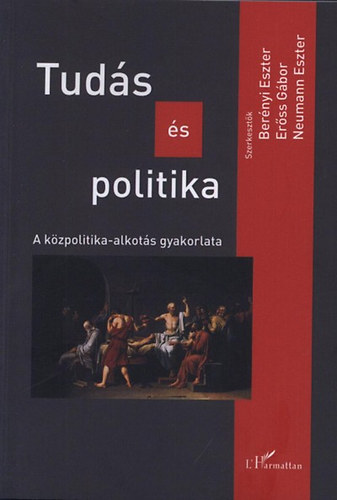Tud�s �s politika - A k�zpolitika-alkot�s gyakorlata