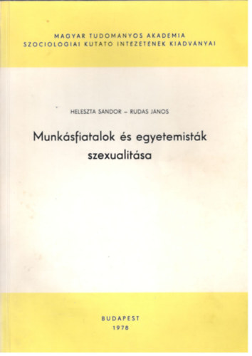 Rudas Jnos Heleszta Sndor - Munksfiatalok s egyetemistk szexualitsa