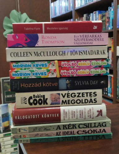 Marian Keyes, Colleen  McCullough, Ronda Thompson, Tabitha Flyte, P. C. Wren Robin Cook - 10 db-os KNYVMENT AJNLAT, szrakoztat irod.: A sivatag titka+ Az idel cskja+ A kk csillag+ Vgzetes megolds +Hozzd ktve+ Utols esly szalon 1-2.+ Tvismadarak+ Meztelen igazsg+ Egy vrfarkas szupermodell vallomsai