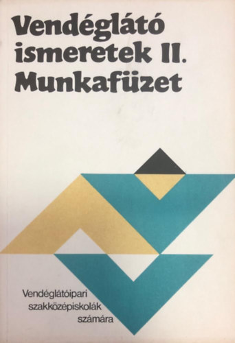 Markovits Gyrgyi  (szerk.) - Vendglt ismeretek II. Munkafzet