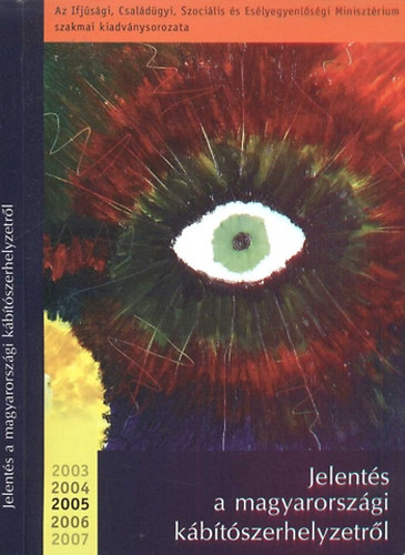 Borsi �va  Szerkeszt�  Port�r� P�ter  Szerkeszt� - Jelent�s a magyarorsz�gi k�b�t�szerhelyzetr�l 2005 - A k�b�t�szer�gyi koordin�ci�ban r�sztvev� miniszt�riumok �s orsz�gos hat�sk�r� szervezetek besz�mol�i alapj�n