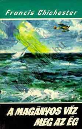 Francis Chichester - A magányos víz meg az ég (Világjárók 65.)