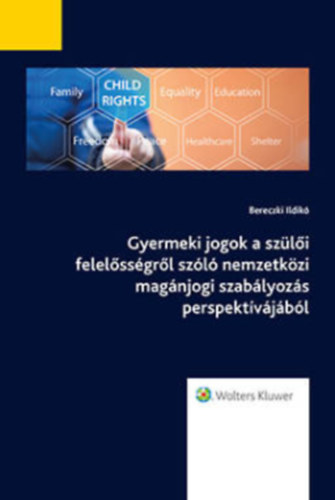 Bereczki Ildik� - Gyermeki jogok a sz�l�i felel�ss�gr�l sz�l� nemzetk�zi mag�njogi szab�lyoz�s perspekt�v�j�b�l