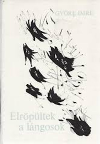 Györe Imre - Elröpültek a lángosok