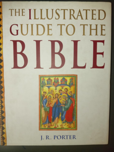J. R. Porter - The Illustrated Guide to the Bible (Duncan Baird Publishers)