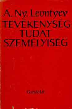 A.Ny. Leontyev - Tevékenység, tudat, személyiség