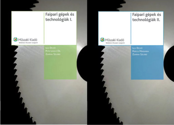 Lele Dezs, Perecsi Marianna, Zsarnai Szilrd - Faipari gpek s technolgik I-II. ktet