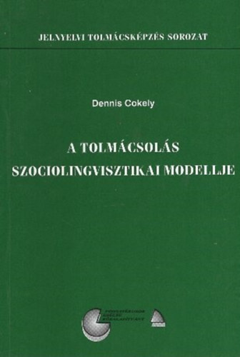 Dennis Cokely - A tolm�csol�s szociolingvisztikai modellje