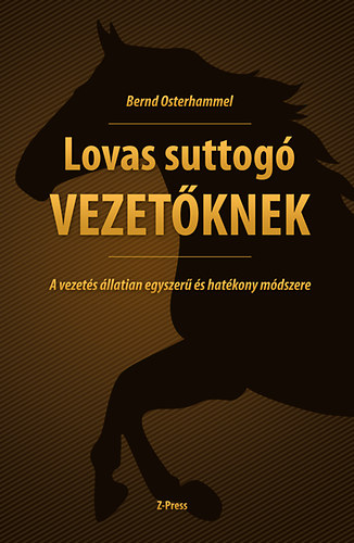 Bernd Osterhammel - Lovas suttog vezetknek - A vezets llatian egyszer s hatkony mdszere