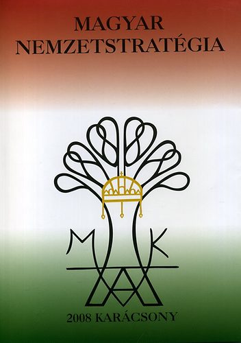 Varga Domokos Gy�rgy  (szerk.) - Magyar nemzetstrat�gia 2008 Kar�csony