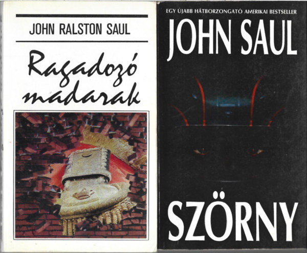 2 db k�nyv, John Ralston Saul: Ragadoz� madarak, John Saul: Sz�rny