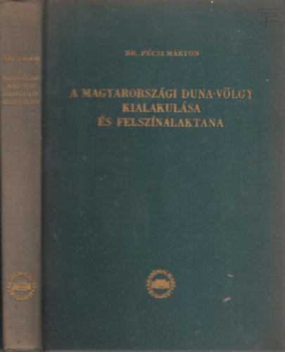 Dr. Bulla Bla  (szerk.) - A magyarorszgi Duna-vlgy kialakulsa s felsznalaktana (Fldrajzi Monogrfik III.)