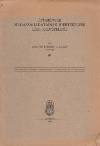 Vitéz Pottyondy Gusztáv - Építmények magasságadatainak kiértékelése légi felvételekből