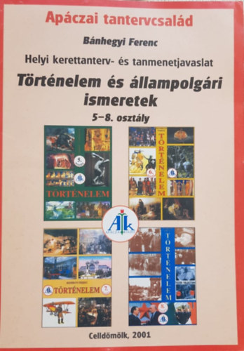 Bánhegyi Ferenc - Helyi kerettanterv- és tanmenetjavaslat - Történelem és állampolgári ismeretek (5-8. osztály)