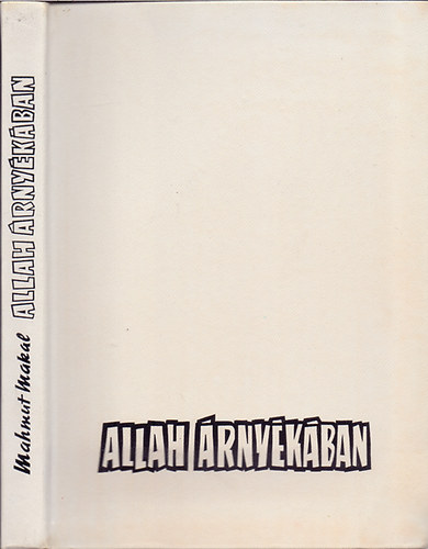 Mahmut Makal - Allah árnyékában (Egy anatóliai tanító feljegyzései)