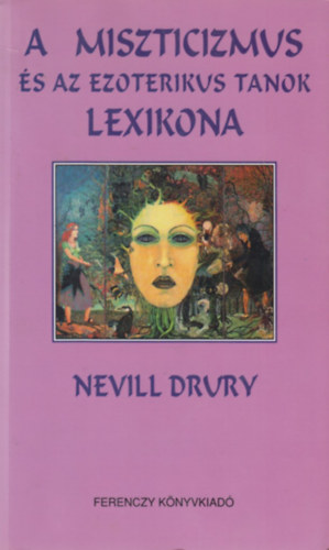 Nevill Drury - A miszticizmus s az ezoterikus tanok lexikona