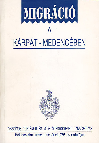 Vir�gn� Horv�th Erzs�bet  (szerk.) Micheller Magdolna (szerk.) - Migr�ci� a K�rp�t- medenc�ben