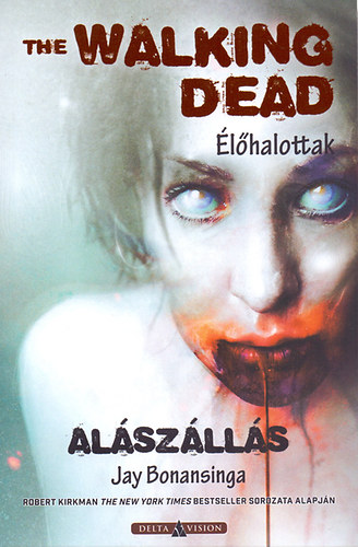 Jay Bonansinga - The Walking Dead - lhalottak - Alszlls