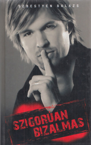 Sebestyén Balázs - Szigorúan bizalmas - Sebestyén Balázs