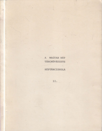 Pesov�r Ern�; L�nyi �goston - A magyar n�p t�ncm�v�szete II.