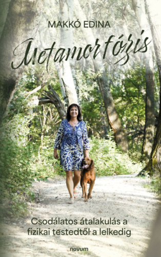 Makkó Edina - Metamorfózis, Csodálatos átalakulás a fizikai testedtől a lelkedig
