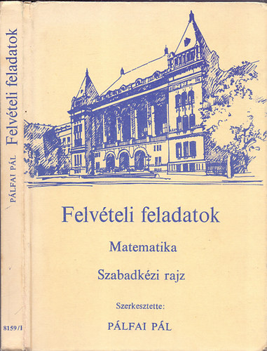 Pálfai Pál (szerk.) - Felvételi feladatok - Matematika, Szabadkézi rajz